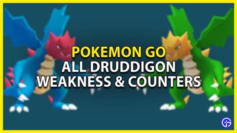 druddigon weakness pokemon go.